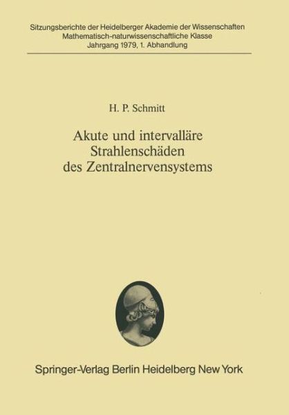 Cover for H. P. Schmitt · Akute Und Intervallare Strahlenschaden Des Zentralnervensystems - Sitzungsberichte Der Heidelberger Akademie Der Wissenschaften (Paperback Book) [German edition] (1979)
