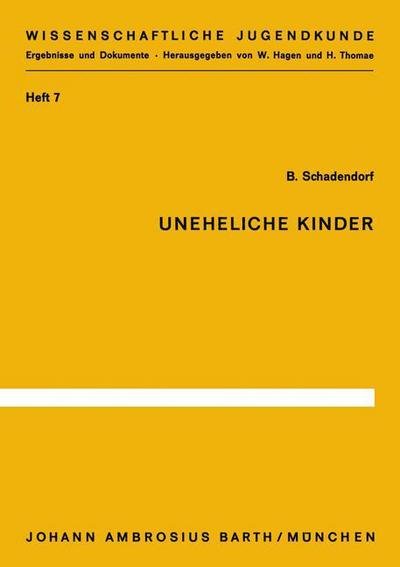 Cover for B Schadendorf · Uneheliche Kinder: Untersuchungen Zu Ihrer Entwicklung Und Situation in Der Grundschule - Wissenschaftliche Jugendkunde (Paperback Book) [German edition] (1965)