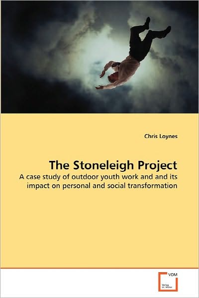 Cover for Chris Loynes · The Stoneleigh Project: a Case Study of Outdoor Youth Work and and Its Impact on Personal and Social Transformation (Paperback Book) (2010)