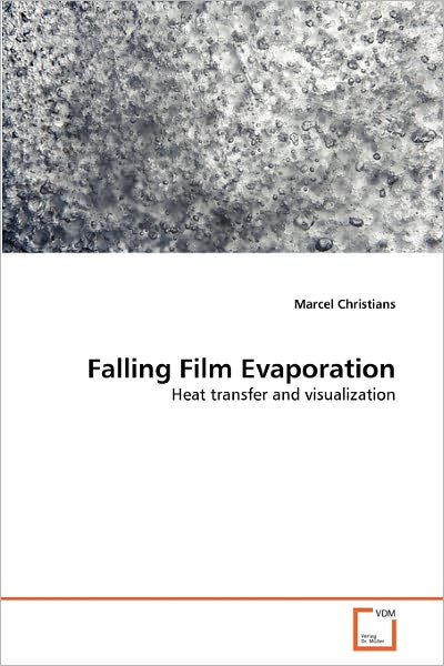Cover for Marcel Christians · Falling Film Evaporation: Heat Transfer and Visualization (Paperback Book) (2011)