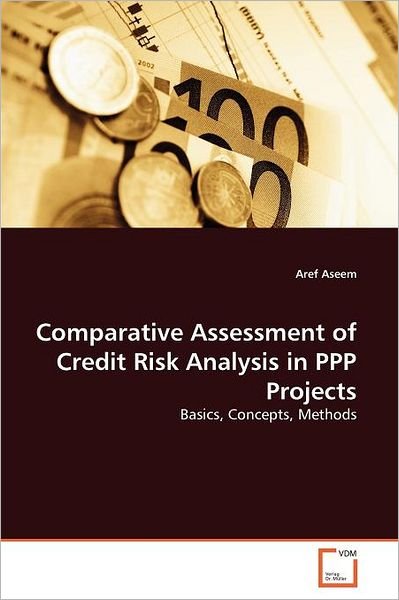 Cover for Aref Aseem · Comparative Assessment of Credit Risk Analysis in Ppp Projects: Basics, Concepts, Methods (Pocketbok) (2011)