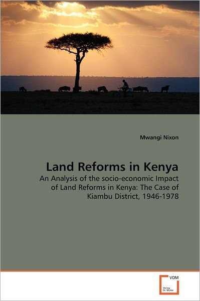 Cover for Mwangi Nixon · Land Reforms in Kenya: an Analysis of the Socio-economic Impact of Land Reforms in Kenya: the Case of Kiambu District, 1946-1978 (Paperback Bog) (2011)