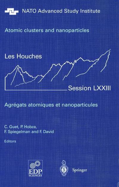 Cover for C Guet · Atomic clusters and nanoparticles. Agregats atomiques et nanoparticules: Les Houches Session LXXIII 2-28 July 2000 - Les Houches - Ecole d'Ete de Physique Theorique (Paperback Book) [Softcover reprint of hardcover 1st ed. 2001 edition] (2010)