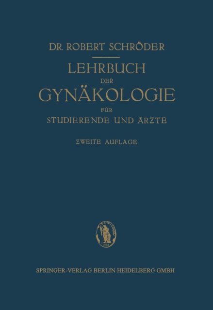 Cover for Robert Schroeder · Lehrbuch Der Gynakologie: Fur Studierende Und AErzte (Paperback Bog) [2nd 2. Aufl. 1926 edition] (1926)