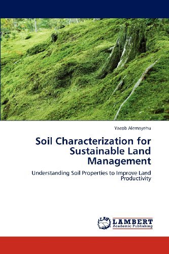 Soil Characterization for Sustainable Land Management: Understanding Soil Properties to Improve Land Productivity - Yacob Alemayehu - Książki - LAP LAMBERT Academic Publishing - 9783659104879 - 9 maja 2012