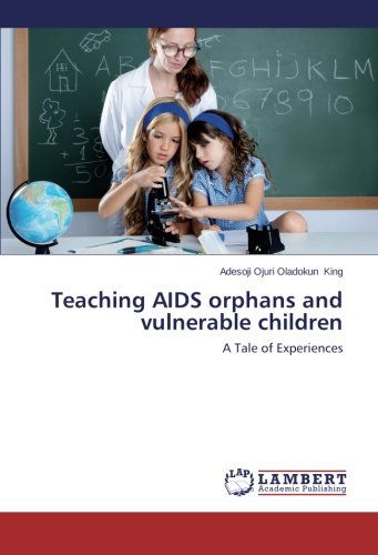 Cover for Adesoji Ojuri Oladokun King · Teaching Aids Orphans and Vulnerable Children: a Tale of Experiences (Paperback Book) (2014)