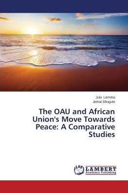 Cover for Jemal Shugute · The Oau and African Union's Move Towards Peace: a Comparative Studies (Paperback Book) (2014)