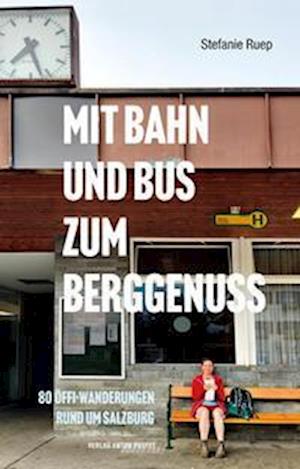 Cover for Stefanie Ruep · Mit Bahn und Bus zum Berggenuss (Book) (2023)