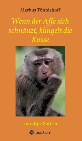 Cover for Markus Tonnishoff · Wenn Der Affe Sich Schnauzt, Klingelt Die Kasse (Hardcover Book) (2015)