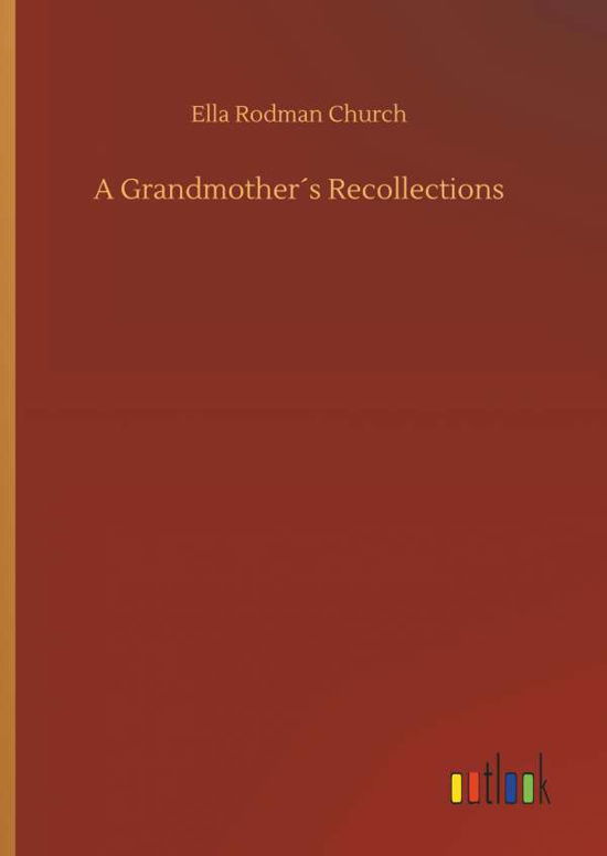 A Grandmother's Recollections - Church - Livros -  - 9783734018879 - 20 de setembro de 2018