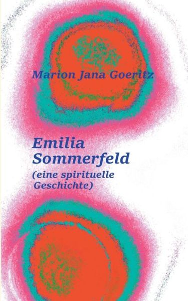 Cover for Marion Jana Goeritz · Emilia Sommerfeld: (eine spirituelle Geschichte) (Paperback Book) (2016)