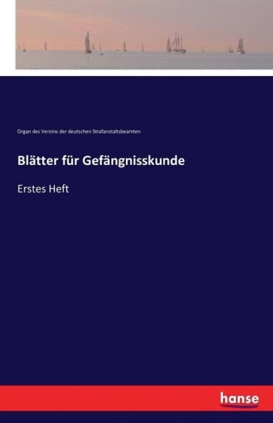 Cover for Org Des Vereins D Dt Str Anst Beamten · Blatter fur Gefangnisskunde: Erstes Heft (Taschenbuch) (2016)