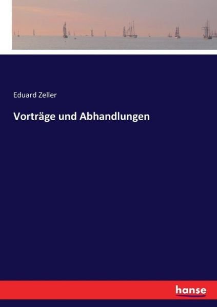 Vorträge und Abhandlungen - Zeller - Boeken -  - 9783744637879 - 25 februari 2017