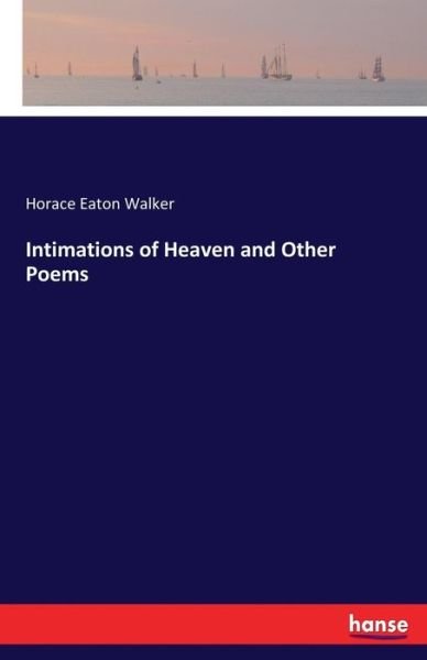 Cover for Walker · Intimations of Heaven and Other (Bok) (2017)
