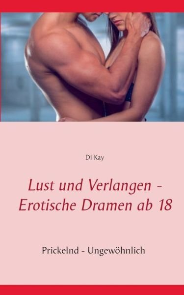 Cover for Kay · Lust und Verlangen - Erotische Dram (Buch) (2017)