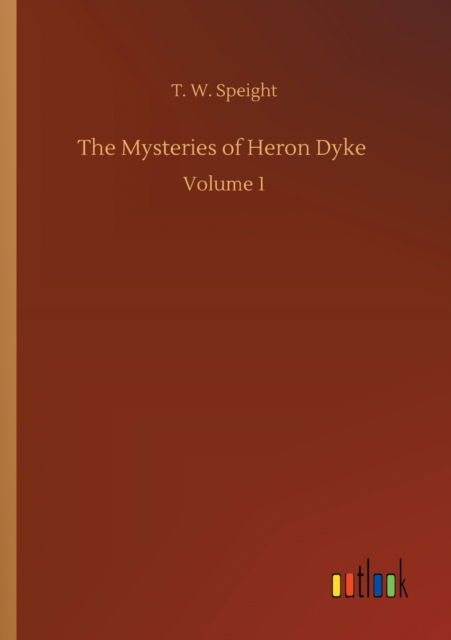 Cover for T W Speight · The Mysteries of Heron Dyke: Volume 1 (Paperback Book) (2020)