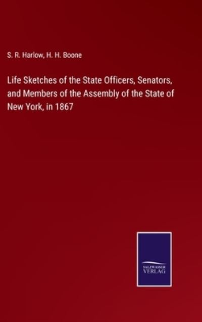 Cover for S R Harlow · Life Sketches of the State Officers, Senators, and Members of the Assembly of the State of New York, in 1867 (Hardcover Book) (2021)