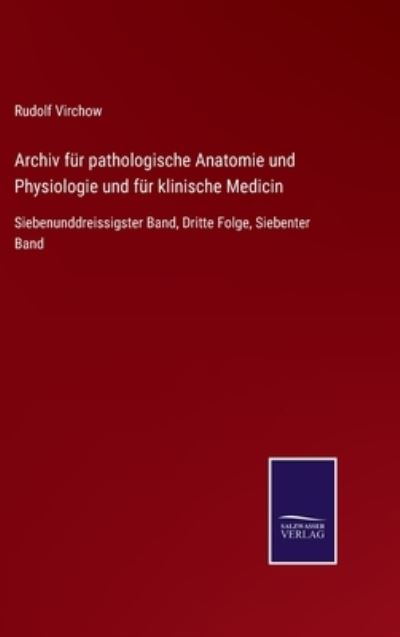 Archiv fur pathologische Anatomie und Physiologie und fur klinische Medicin - Rudolf Virchow - Libros - Salzwasser-Verlag Gmbh - 9783752544879 - 9 de noviembre de 2021