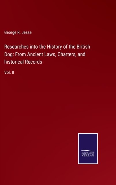 Researches into the History of the British Dog - George R. Jesse - Books - Bod Third Party Titles - 9783752560879 - January 24, 2022