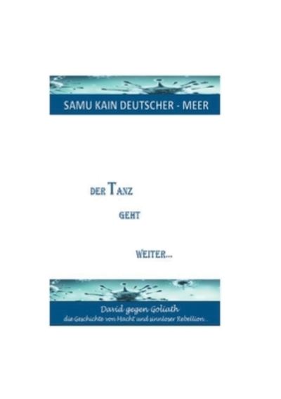 Cover for Samu Kain Deutscher-Meer · Der Tanz geht weiter...: David gegen Goliath - die Geschichte von Macht und sinnloser Rebellion (Paperback Book) (2021)