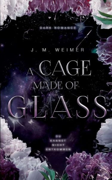 Cover for J. M. Weimer · A Cage Made of Glass (Book) (2023)