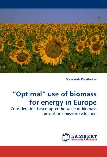 Cover for Oleksandr Khokhotva · ?optimal? Use of Biomass for Energy in Europe: Consideration Based Upon the Value of Biomass for Carbon Emission Reduction (Paperback Book) (2010)
