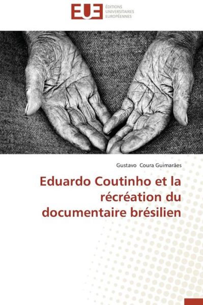 Cover for Gustavo Coura Guimarães · Eduardo Coutinho et La Récréation Du Documentaire Brésilien (Paperback Book) [French edition] (2018)