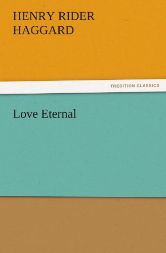 Love Eternal (Tredition Classics) - Henry Rider Haggard - Boeken - tredition - 9783842452879 - 17 november 2011