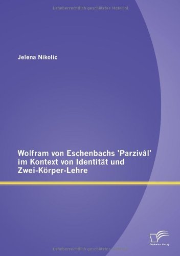 Cover for Jelena Nikolic · Wolfram Von Eschenbachs 'parzival' Im Kontext Von Identitat Und Zwei-korper-lehre (Pocketbok) [German edition] (2013)