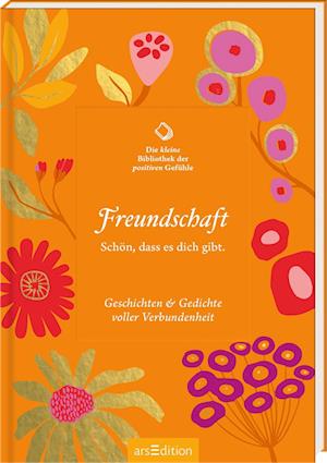 Kleine Bibliothek der positiven Gefühle: Die kleine Bibliothek der positiven Gefühle: Freundschaft (Book) (2024)