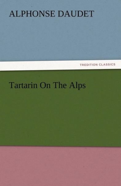 Cover for Alphonse Daudet · Tartarin on the Alps (Pocketbok) (2012)