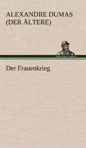 Cover for Alexandre Dumas (Der Ltere) · Der Frauenkrieg (Hardcover Book) [German edition] (2012)