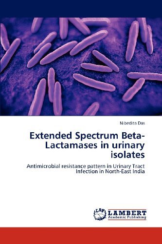 Cover for Nibedita Das · Extended Spectrum Beta-lactamases in Urinary Isolates: Antimicrobial Resistance Pattern in Urinary Tract Infection in North-east India (Paperback Book) (2013)