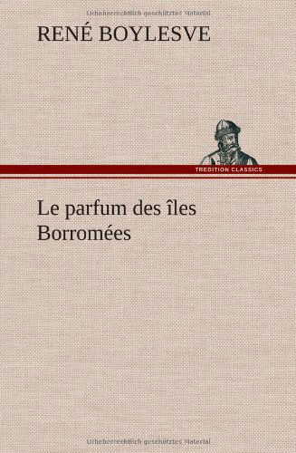 Cover for Rene Boylesve · Le Parfum Des Les Borrom Es (Hardcover Book) [French edition] (2012)