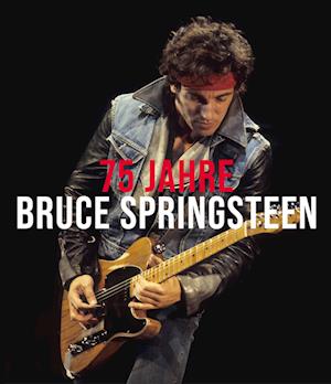 Cover for Gillian G. Gaar · 75 Jahre Bruce Springsteen (Book) (2024)