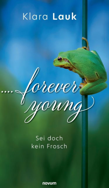 Cover for Klara Lauk · ....forever young (Hardcover Book) (2021)