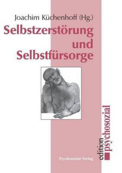 Cover for Joachim Kuchenhoff · Selbstzerstorung Und Selbstfursorge (Paperback Book) (1999)