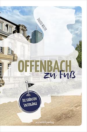 Offenbach zu Fuß - Ingrid Walter - Books - Societäts-Verlag - 9783955424879 - May 3, 2024