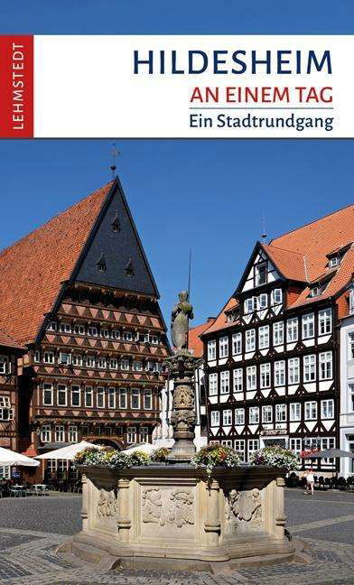 Hildesheim an einem Tag - Böttger - Books -  - 9783957970879 - 