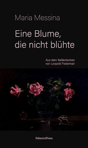 Eine Blume, die nicht blühte - Maria Messina - Livros - PalmArtPress - 9783962581879 - 1 de setembro de 2024