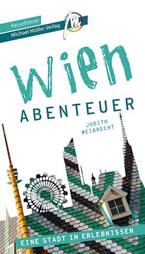 Cover for Judith Weibrecht · Wien - Abenteuer Reiseführer Michael Müller Verlag (Bok) (2022)