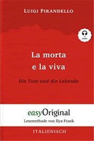 La morta e la viva / Die Tote und die Lebende  - Lesemethode von Ilya Frank - Luigi Pirandello - Livres - EasyOriginal Verlag - 9783991121879 - 23 juillet 2021