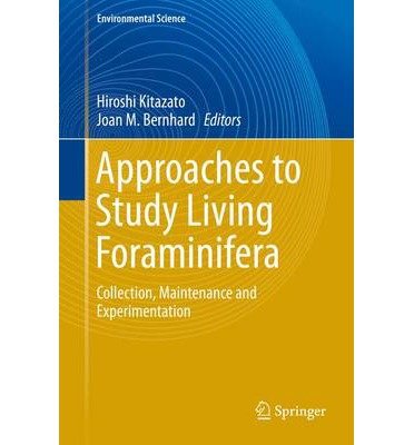 Hiroshi Kitazato · Approaches to Study Living Foraminifera: Collection, Maintenance and Experimentation - Environmental Science and Engineering (Inbunden Bok) [2014 edition] (2014)