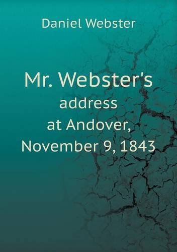 Cover for Daniel Webster · Mr. Webster's Address at Andover, November 9, 1843 (Paperback Book) (2013)