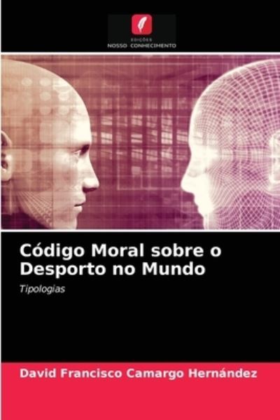 Cover for David Francisco Camargo Hernandez · Codigo Moral sobre o Desporto no Mundo (Paperback Book) (2021)