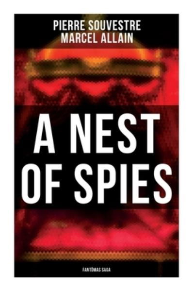 Cover for Pierre Souvestre · A Nest of Spies: Fantomas Saga (Paperback Book) (2021)