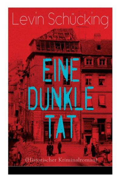 Cover for Levin Schücking · Eine dunkle Tat (Historischer Kriminalroman) (Taschenbuch) (2018)