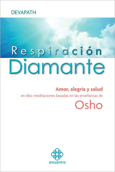 Cover for Devapath · Respiración Diamante: Amor, Alegría Y Salud en Diez Meditaciones Basadas en Las Enseñanzas De Osho (Paperback Book) [Spanish, Tra edition] (2012)