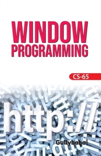 CS-65 Windows Programming - Verma Dinesh - Books - Gullybaba Publishing House Pvt. Ltd - 9788189086879 - February 21, 2009