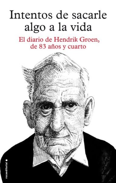 Cover for Hendrik Groen · Intentos de Sacarle Algo a la Vida (Paperback Book) (2016)